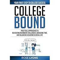 College Bound: Practical Approaches to Navigating Roommate Challenges, Managing Time, and Balancing Academic & Social Life - Your First Step to ... School Graduation (The Adulting Adventure) College Bound: Practical Approaches to Navigating Roommate Challenges, Managing Time, and Balancing Academic & Social Life - Your First Step to ... School Graduation (The Adulting Adventure) Paperback Kindle Hardcover