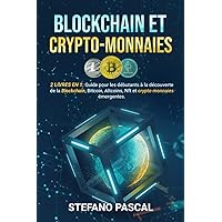 BLOCKCHAIN et CRYPTOMONNAIES: 2 LIVRES en 1: Guide du Débutant pour Découvrir la Blockchain, le Bitcoin, l’Altcoin, le NFT et les Cryptomonnaies Émergentes (French Edition) BLOCKCHAIN et CRYPTOMONNAIES: 2 LIVRES en 1: Guide du Débutant pour Découvrir la Blockchain, le Bitcoin, l’Altcoin, le NFT et les Cryptomonnaies Émergentes (French Edition) Paperback Kindle