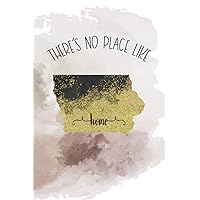 There's No Place Like Home: Iowa: Creative Writing Daily Notebook, Travel Log, College Ruled Journal for Hawkeye State Lovers There's No Place Like Home: Iowa: Creative Writing Daily Notebook, Travel Log, College Ruled Journal for Hawkeye State Lovers Paperback