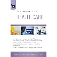 Fisher Investments on Health Care Fisher Investments on Health Care Hardcover Kindle