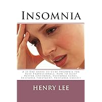 Insomnia: A 30 Day Guide to Cure Insomnia for Busy Professionals, How to Sleep Better (Insomnia, Insomnia Cures, Insomnia Treatment, Insomnia Causes)