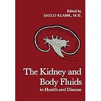 The Kidney and Body Fluids in Health and Disease The Kidney and Body Fluids in Health and Disease Hardcover Paperback