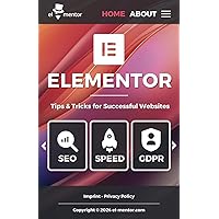 Elementor - Tips, Tricks, and Best Practices for Successful Websites: The Ultimate Elementor Guide for Fast, GDPR-Compliant, and SEO-Optimized WordPress Websites in 2024 (English Edition) Elementor - Tips, Tricks, and Best Practices for Successful Websites: The Ultimate Elementor Guide for Fast, GDPR-Compliant, and SEO-Optimized WordPress Websites in 2024 (English Edition) Paperback Kindle