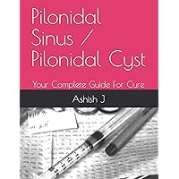 Pilonidal Sinus / Pilonidal Cyst: Your Complete Guide For Cure (S1)