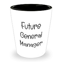 Future General Manager Shot Glass - Funny General Manager Gifts for Father's Day from Wife