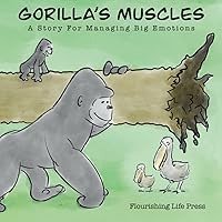 Gorilla’s Muscles: A story for managing big emotions