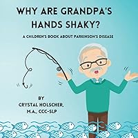 Why Are Grandpa's Hands Shaky?: A Children's Book About Parkinson's Disease Why Are Grandpa's Hands Shaky?: A Children's Book About Parkinson's Disease Paperback