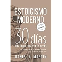 Estoicismo Moderno: 30 días para lograr más y sufrir menos (Spanish Edition) Estoicismo Moderno: 30 días para lograr más y sufrir menos (Spanish Edition) Paperback Kindle Hardcover