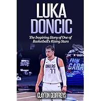 Luka Doncic: The Inspiring Story of One of Basketball's Rising Stars (Basketball Biography Books) Luka Doncic: The Inspiring Story of One of Basketball's Rising Stars (Basketball Biography Books) Paperback Kindle Audible Audiobook Hardcover