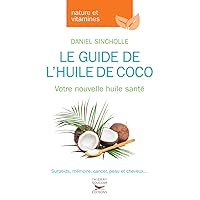 Le guide de l'huile de coco: Votre nouvelle huile santé Le guide de l'huile de coco: Votre nouvelle huile santé Paperback Kindle