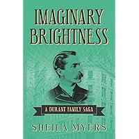Imaginary Brightness: a Durant Family Saga - A Novel