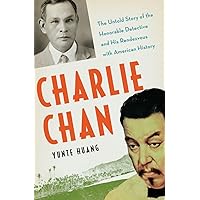 Charlie Chan: The Untold Story of the Honorable Detective and His Rendezvous with American History Charlie Chan: The Untold Story of the Honorable Detective and His Rendezvous with American History Hardcover Kindle Audible Audiobook Paperback