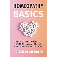Homeopathy Basics: When to Treat Yourself, When to Call a Pro, and How to Get the Best Results