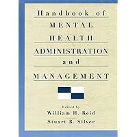 Handbook of Mental Health Administration and Management Handbook of Mental Health Administration and Management Paperback Kindle Hardcover