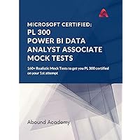 Microsoft Certified: PL 300 Power BI Data Analyst Associate Mock Tests: 160+ Realistic Mock Tests to get you PL 300 certified on your 1st attempt Microsoft Certified: PL 300 Power BI Data Analyst Associate Mock Tests: 160+ Realistic Mock Tests to get you PL 300 certified on your 1st attempt Paperback Hardcover