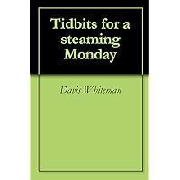Tidbits for a steaming Monday Tidbits for a steaming Monday Kindle
