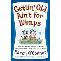Gettin' Old Ain't for Wimps: Inspirations and Stories to Warm Your Heart and Tickle Your Funny Bone (Volume 1) Gettin' Old Ain't for Wimps: Inspirations and Stories to Warm Your Heart and Tickle Your Funny Bone (Volume 1) Paperback Audible Audiobook Kindle Mass Market Paperback Hardcover Audio CD