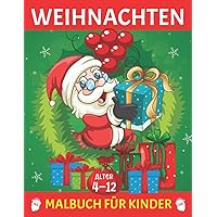WEIHNACHTEN MALBUCH FÜR KINDER ALTER 4-12: 50 einfache, lustige und einfache Weihnachtsdesigns für Ihr Kind als Weihnachtsgeschenk oder Geschenk - (German Edition)