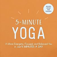 5-Minute Yoga: A More Energetic, Focused, and Balanced You in Just 5 Minutes a Day (5-Minute Self-Help Series) 5-Minute Yoga: A More Energetic, Focused, and Balanced You in Just 5 Minutes a Day (5-Minute Self-Help Series) Paperback Kindle