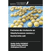 Factores de virulencia en Staphylococcus aureus y Escherichia coli (Spanish Edition)