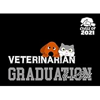 Veterinarian Graduation Guest Book Class of 2021: Graduation Party Keepsake, Memory, Advice and Guest Sign In Book To Congratulate Graduate
