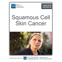 NCCN Guidelines for Patients® Squamous Cell Skin Cancer NCCN Guidelines for Patients® Squamous Cell Skin Cancer Paperback