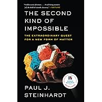 The Second Kind of Impossible: The Extraordinary Quest for a New Form of Matter The Second Kind of Impossible: The Extraordinary Quest for a New Form of Matter Paperback Audible Audiobook Kindle Hardcover