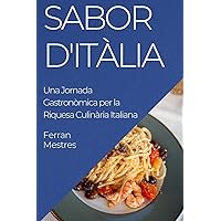 Sabor d'Itàlia: Una Jornada Gastronòmica per la Riquesa Culinària Italiana (Catalan Edition)
