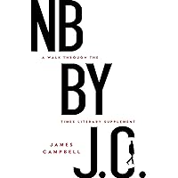 NB by J. C.: A Walk through the Times Literary Supplement NB by J. C.: A Walk through the Times Literary Supplement Kindle Paperback