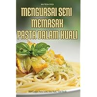 Menguasai Seni Memasak Pasta Dalam Kuali (Malay Edition)