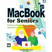 MacBook for Seniors: Embark on a MacBook journey from multimedia exploration to mastering seamless connectivity MacBook for Seniors: Embark on a MacBook journey from multimedia exploration to mastering seamless connectivity Paperback Kindle