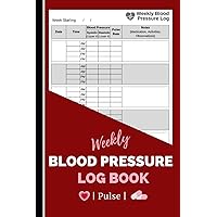 Blood Pressure Log Book: Home blood pressure tracker journal. A daily and weekly blood pressure tracker recording log book for your use and your doctor and health provider. 104 pages 6 x 9 inches
