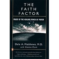 The Faith Factor: Proof of the Healing Power of Prayer The Faith Factor: Proof of the Healing Power of Prayer Paperback Kindle Hardcover