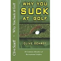 Why You Suck at Golf: 50 Most Common Mistakes by Recreational Golfers