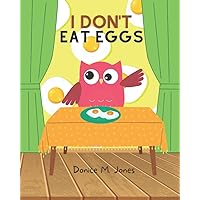 I Don't Eat Eggs: So How Do You Want Your Eggs? I Don't Eat Eggs: So How Do You Want Your Eggs? Paperback