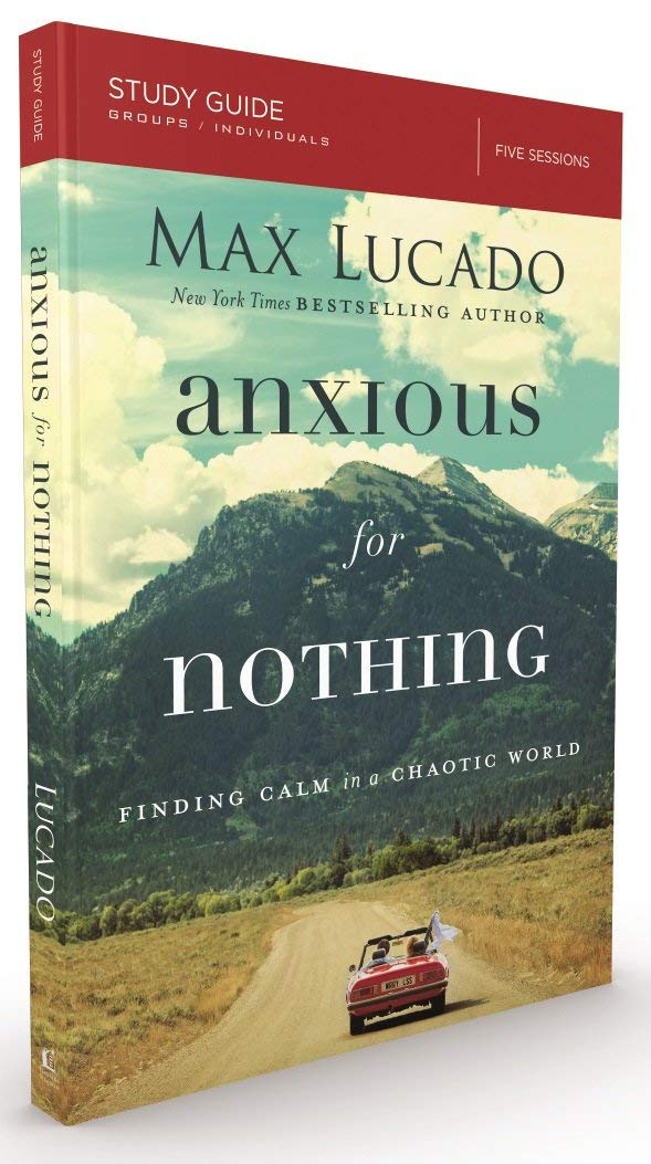 Anxious for Nothing Bible Study Guide: Finding Calm in a Chaotic World