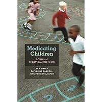 Medicating Children: ADHD and Pediatric Mental Health Medicating Children: ADHD and Pediatric Mental Health Hardcover