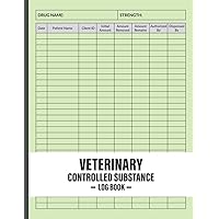Veterinary Controlled Substance Log Book: Veterinary Hospital Record book to Keep and Register Controlled Drugs and Substances