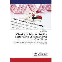 Obesity in Relation To Risk Factors and Socioeconomic Conditions: Study among school-age children at Khartoum State 2011/2012