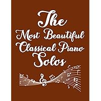 100 of the Most Beautiful Piano Solos notebook: Blank Sheet Music For Piano |8.5*11 Music Manuscript Paper | 120 Pages | Small Print | 11 Stave Music ... ... Loves Music Violin Piano Violin Guitar