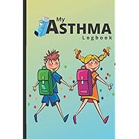 Asthma Log Book: Daily Symptoms Tracker for Monitoring Babies and Young Children with Asthma