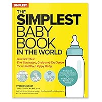 The Simplest Baby Book in the World: The Illustrated, Grab-and-Do Guide for a Healthy, Happy Baby The Simplest Baby Book in the World: The Illustrated, Grab-and-Do Guide for a Healthy, Happy Baby