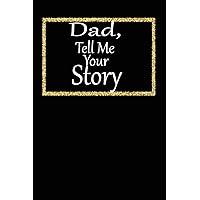 dad, tell me your story: A guided journal to tell me your memories,keepsake questions.This is a great gift to Dad,grandpa,granddad,father and uncle from family members, grandchildren life Birthday
