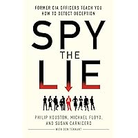 Spy the Lie: Former CIA Officers Teach You How to Detect Deception Spy the Lie: Former CIA Officers Teach You How to Detect Deception Paperback Audible Audiobook Kindle Hardcover Audio CD