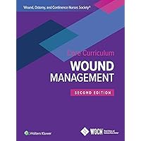 Wound, Ostomy, and Continence Nurses Society Core Curriculum: Wound Management Wound, Ostomy, and Continence Nurses Society Core Curriculum: Wound Management Paperback eTextbook