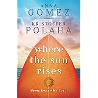 Where the Sun Rises (From Kona With Love) Where the Sun Rises (From Kona With Love) Paperback Kindle