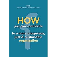 How you can contribute to a more prosperous, just & sustainable organization (The Boss Books Book 16) How you can contribute to a more prosperous, just & sustainable organization (The Boss Books Book 16) Kindle Paperback