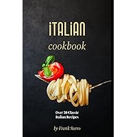 Italian Cookbook: Over 50 Classic Italian Recipes