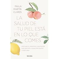 La salud de tu piel está en lo que comes / Healthy Skin Comes from What You Eat (Spanish Edition)