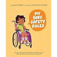 My Body Safety Rules: Educating and empowering children with disability about body boundaries, consent and body safety skills My Body Safety Rules: Educating and empowering children with disability about body boundaries, consent and body safety skills Paperback Hardcover